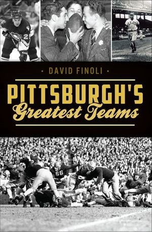 Pittsburgh's Greatest Teams