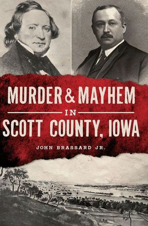 Buy Murder & Mayhem in Scott County, Iowa at Amazon