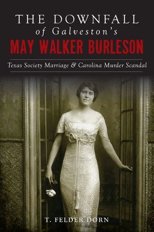 The Downfall of Galveston's May Walker Burleson