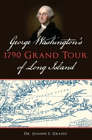 Buy George Washington's 1790 Grand Tour of Long Island at Amazon