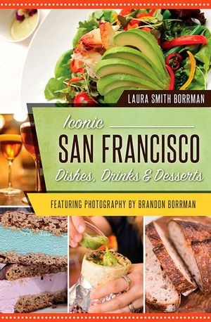 Iconic San Francisco Dishes, Drinks & Desserts