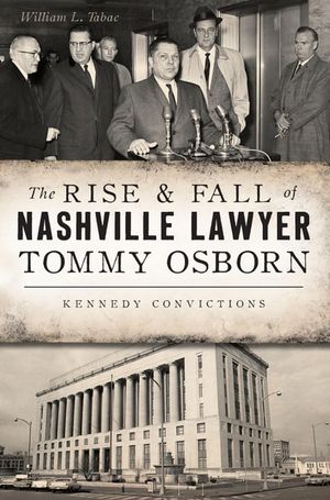The Rise & Fall of Nashville Lawyer Tommy Osborn