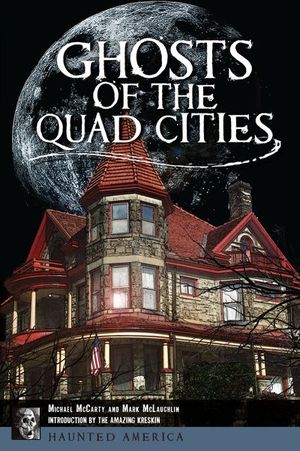 Ghosts of the Quad Cities