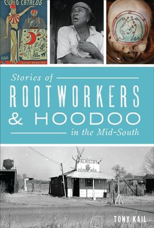 Buy Stories of Rootworkers & Hoodoo in the Mid-South at Amazon
