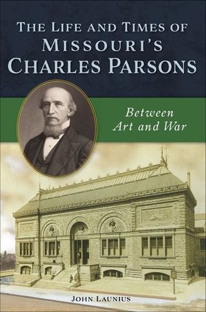 The Life and Times of Missouri's Charles Parsons