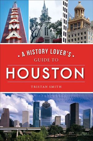 Buy A History Lover's Guide to Houston at Amazon