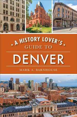 Buy A History Lover's Guide to Denver at Amazon