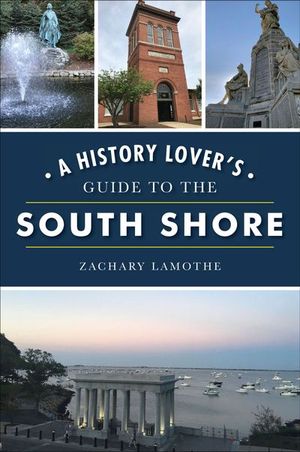 A History Lover's Guide to the South Shore