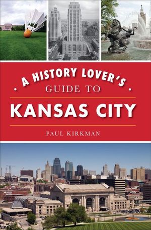 Buy A History Lover's Guide to Kansas City at Amazon