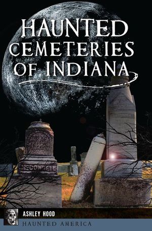 Buy Haunted Cemeteries of Indiana at Amazon
