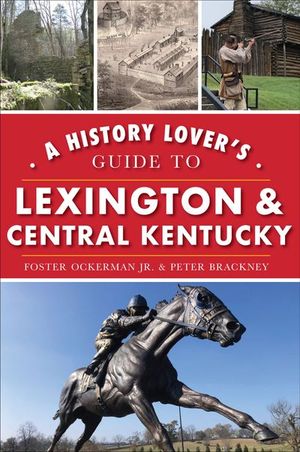 Buy A History Lover's Guide to Lexington & Central Kentucky at Amazon
