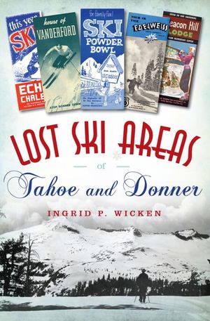 Lost Ski Areas of Tahoe and Donner