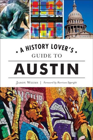 A History Lover's Guide to Austin