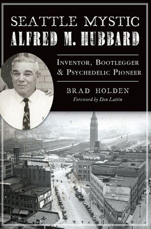 Seattle Mystic Alfred M. Hubbard