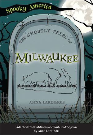 The Ghostly Tales of Milwaukee