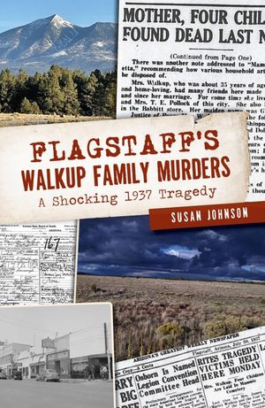 Flagstaff's Walkup Family Murders