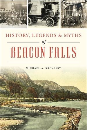 History, Legends & Myths of Beacon Falls