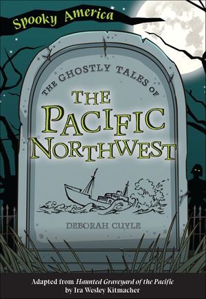 The Ghostly Tales of the Pacific Northwest