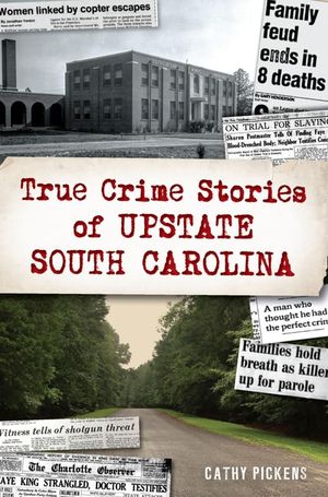 True Crime Stories of Upstate South Carolina