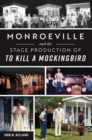 Monroeville and the Stage Production of To Kill a Mockingbir