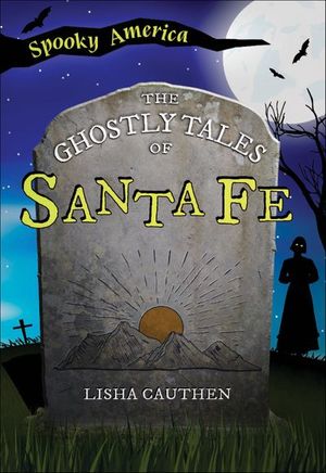 The Ghostly Tales of Santa Fe