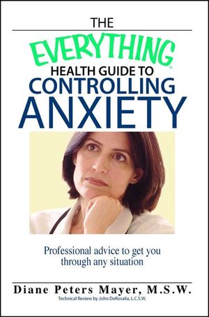 The Everything Health Guide to Controlling Anxiety Book