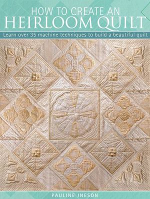 Buy How to Create an Heirloom Quilt at Amazon