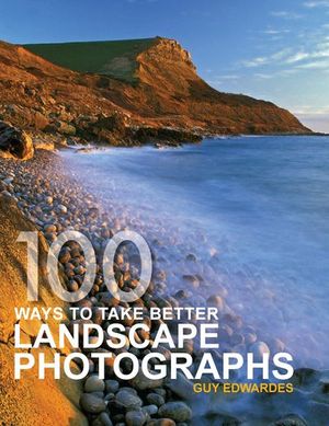 Buy 100 Ways to Take Better Landscape Photographs at Amazon