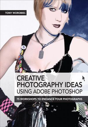 Creative Photography Ideas: Using Adobe Photoshop