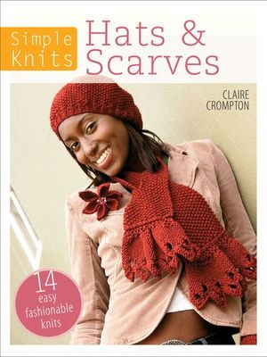 Simple Knits: Hats & Scarves