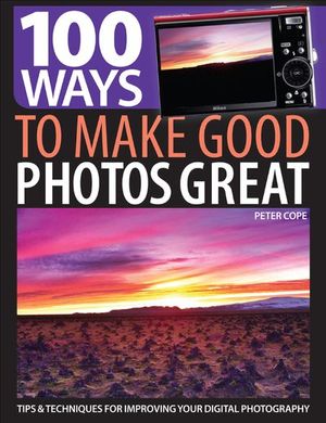 Buy 100 Ways to Make Good Photos Great at Amazon