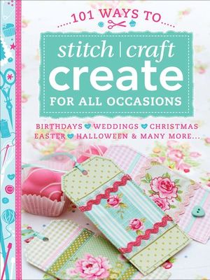 Buy 101 Ways to Stitch, Craft, Create for All Occasions at Amazon