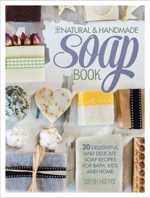 Buy The Natural & Handmade Soap Book at Amazon