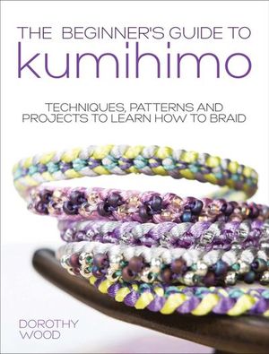 Buy The Beginner's Guide to Kumihimo at Amazon