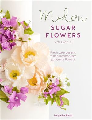 Buy Modern Sugar Flowers, Volume 2 at Amazon