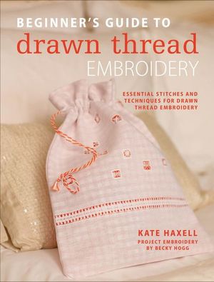 Beginner's Guide to Drawn Thread Embroidery