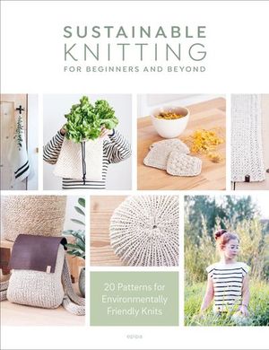 Buy Sustainable Knitting for Beginners and Beyond at Amazon