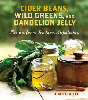 Cider Beans, Wild Greens, and Dandelion Jelly