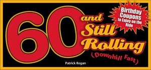 60 and Still Rolling (Downhill Fast)