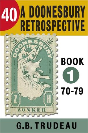 Buy 40: A Doonesbury Retrospective 1970 to 1979 at Amazon