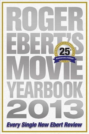 Roger Ebert's Movie Yearbook 2013