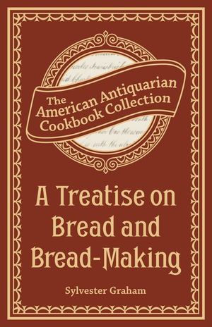 A Treatise on Bread and Bread-Making