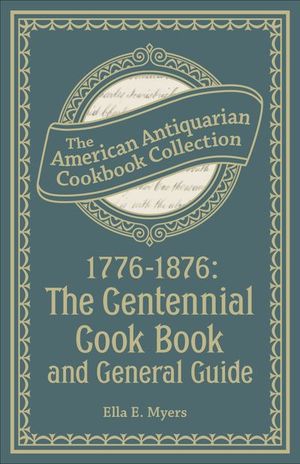 Buy 1776–1876: The Centennial Cook Book and General Guide at Amazon