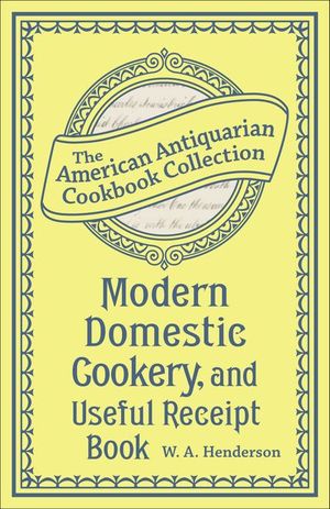 Modern Domestic Cookery, and Useful Receipt Book
