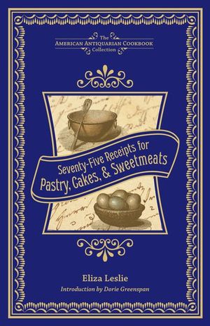 Buy Seventy-Five Receipts for Pastry, Cakes, & Sweetmeats at Amazon