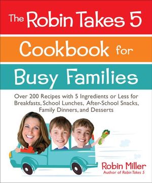 Buy The Robin Takes 5 Cookbook for Busy Families at Amazon