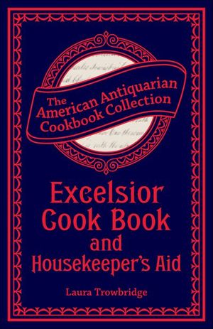 Excelsior Cook Book and Housekeeper's Aid