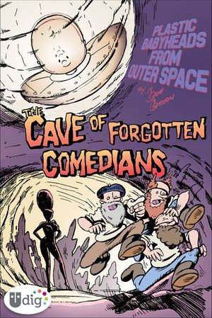Plastic Babyheads from Outer Space: The Cave of Forgotten Comedians