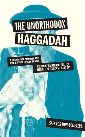 The Unorthodox Haggadah