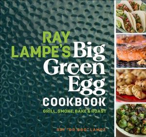 Buy Ray Lampe's Big Green Egg Cookbook at Amazon